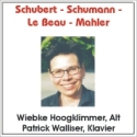 CD Schubert-Schumann-Le Beau-Mahler - Wiebke Hoogklimmer, Contralto - Patrick Walliser, Piano